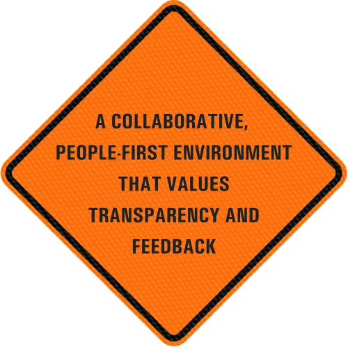 A collaborative, people-first environment that values transparency and feedback