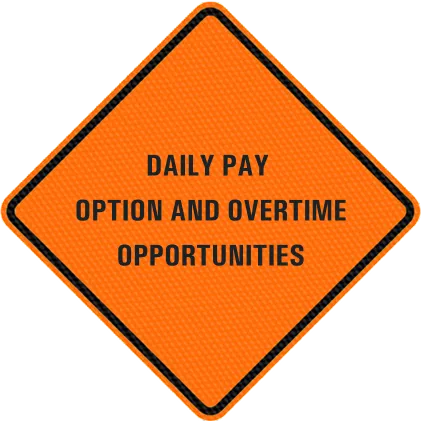 Daily pay option and overtime opportunities