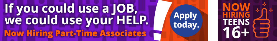 If you could use a JOB, we could use your help. Now hiring part-time associates! Apply Today - Now Hiring Teens 16+