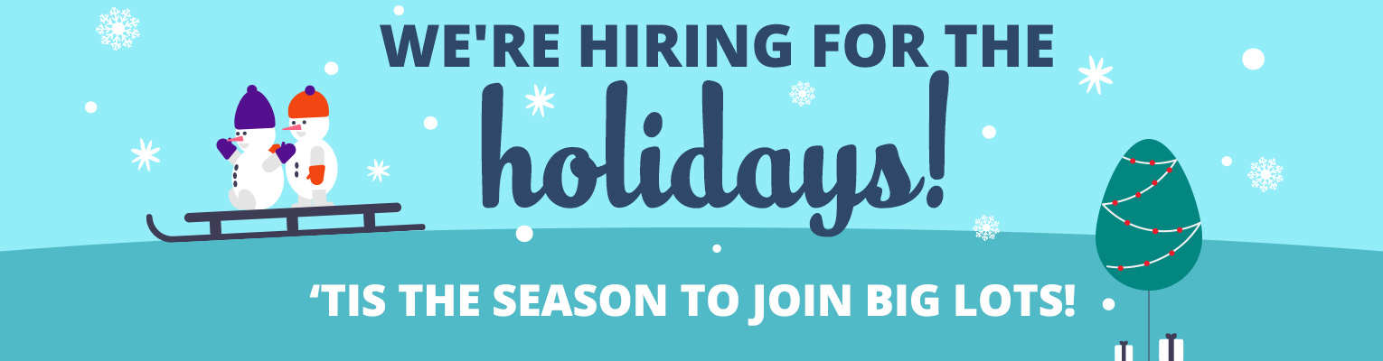 We're hiring for the holidays! 'Tis the season to join Big Lots!
