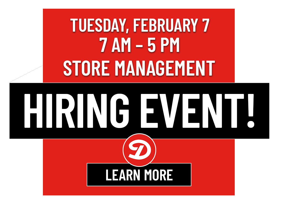 Tuesday, February 7, 7am - 5pm: Store Management Hiring Event! Learn More