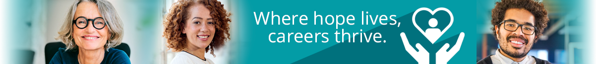 Where hope lives, careers thrive.
